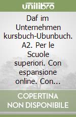 Daf im Unternehmen kursbuch-Ubunbuch. A2. Per le Scuole superiori. Con espansione online. Con CD-ROM libro