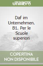 Daf im Unternehmen. B1. Per le Scuole superiori libro