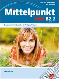 Mittelpunkt neu. B2.1. Per le Scuole superiori. Con CD Audio libro