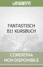 FANTASTISCH B1! KURSBUCH