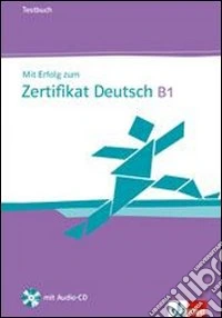 Mit erfolg zu zertifikat deutch. Livello B1. Testbuch. Per le Scuole superiori. Con CD Audio libro