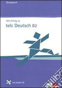 Mit erfolg zu zertifikat deutsch. Livello B2. Ubungsbuch. Per le Scuole superiori. Con CD Audio libro