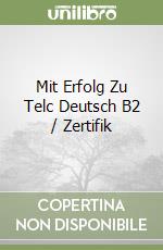 Mit Erfolg Zu Telc Deutsch B2 / Zertifik libro