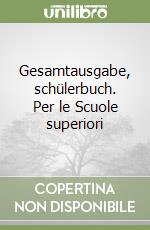 Gesamtausgabe, schülerbuch. Per le Scuole superiori libro
