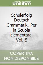 Schulerfolg Deutsch Grammatik. Per la Scuola elementare. Vol. 5 libro