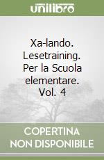 Xa-lando. Lesetraining. Per la Scuola elementare. Vol. 4