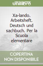 Xa-lando. Arbeitsheft. Deutsch und sachbuch. Per la Scuola elementare libro