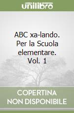 ABC xa-lando. Per la Scuola elementare. Vol. 1