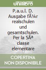 P.a.u.l. D. Ausgabe fÃ¼r realschulen und gesamtschulen. Per la 5Âª classe elementare libro