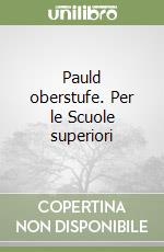 Pauld oberstufe. Per le Scuole superiori