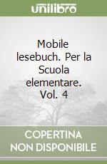 Mobile lesebuch. Per la Scuola elementare. Vol. 4