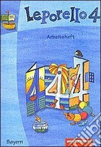 Leporello. Ausgabe Bayern. 4 Schuljahr, arbeitsheft. Per la Scuola elementare libro