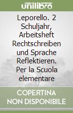 Leporello. 2 Schuljahr, Arbeitsheft Rechtschreiben und Sprache Reflektieren. Per la Scuola elementare libro