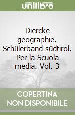 Diercke geographie. Schülerband-südtirol. Per la Scuola media. Vol. 3 libro