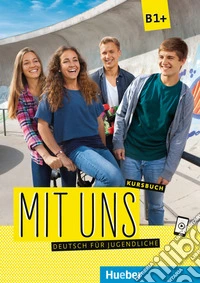 Mit uns B1. Kursbuch. Per le Scuole superiori. Con espansione online libro