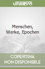 Menschen, Werke, Epochen libro