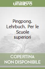 Pingpong. Lehrbuch. Per le Scuole superiori libro