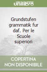 Grundstufen grammatik fur daf. Per le Scuole superiori libro