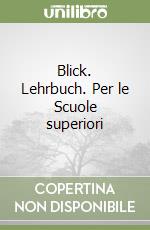 Blick. Lehrbuch. Per le Scuole superiori libro