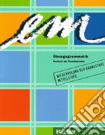 Em. Ubungsgrammatick. Per le Scuole superiori libro