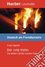 Der rote Hahn. Ein heißer Fall für Carsten Tsara. Livello B1 libro