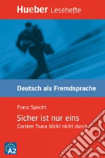 Sicher ist nur eins. Carsten Tsara blickt nicht durch. Livello A2 libro