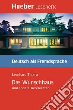 Wunschhaus und andere Geschichten. Niveaustufe B1 (Das) libro