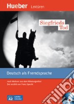 Siegfrieds Tod. Nach motiven aus dem Nibelungenlied frei erzählt von Franz Specht. Livello A2. Con CD-Audio libro