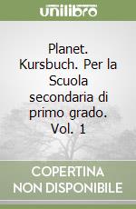 Planet. Kursbuch. Per la Scuola secondaria di primo grado. Vol. 1