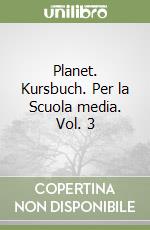 Planet. Kursbuch. Per la Scuola media. Vol. 3