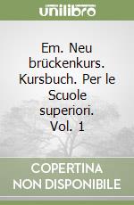 Em. Neu brückenkurs. Kursbuch. Per le Scuole superiori. Vol. 1 libro