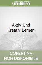 Aktiv Und Kreativ Lernen libro