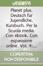 Planet plus. Deutsch für Jugendliche. Kursbuch. Per la Scuola media. Con ebook. Con espansione online. Vol. 4: A2.2