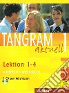 Tangram aktuell. Lektion 1-4. Kursbuch-Arbeitsbuch. Per gli Ist. tecnici commerciali. Con CD Audio. Vol. 1 libro