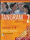 Tangram aktuell. Lektion 5-8. Kursbuch-Arbeitsbuch. Per gli Ist. tecnici commerciali. Con CD Audio. Vol. 2 libro