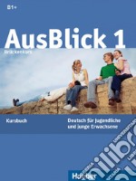 Ausblick. Kursbuch. Per le Scuole superiori. Vol. 1 libro