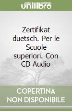 Zertifikat duetsch. Per le Scuole superiori. Con CD Audio libro