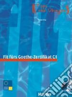 Fit fürs Goethe-Zertifikat C1. Per il Liceo linguistico libro