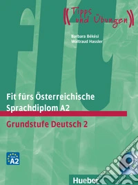 Fit fürs Österreichische Sprachdiplom A2. Grundstufe Deutsch 2 Tipps und Übungen. Übungsbuch. Per le Scuole superiori. Con CD Audio libro
