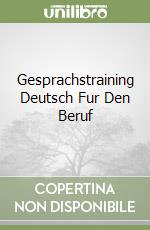 Gesprachstraining Deutsch Fur Den Beruf libro