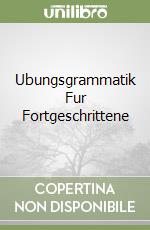Ubungsgrammatik Fur Fortgeschrittene libro