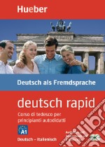 Deutsch rapid. Corso di tedesco per principianti autodidatti. Deutsch-Italienisch. Niveaustufe A1. Con 2 CD-Audio libro