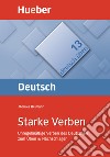 Deutsch üben. Per le Scuole superiori. Vol. 13: Starke Verben. Unregenmäßige Verben des Deutschen zum Üben & Nachschlagen libro di Reimann Monika