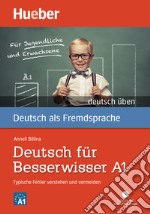 Deutsch für Besserwisser A1. Typische Fehler verstehen und vermeiden. Per le Scuole superiori. Con CD Audio formato MP3 libro