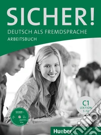 Sicher. C1. Arbeitsbuch. Per le Scuole superiori. Con espansione online libro