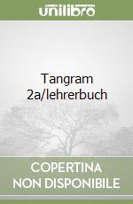 Tangram 2a/lehrerbuch libro