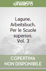 Lagune. Arbeitsbuch. Per le Scuole superiori. Vol. 3