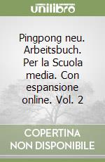 Pingpong neu. Arbeitsbuch. Per la Scuola media. Con espansione online. Vol. 2 libro