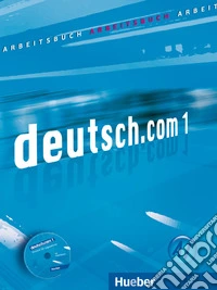 Deutsch.com. Arbeitsbuch. Per le Scuole superiori. Con CD Audio. Vol. 1 libro