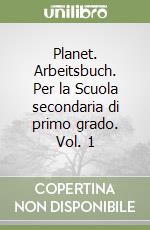 Planet. Arbeitsbuch. Per la Scuola secondaria di primo grado. Vol. 1 libro